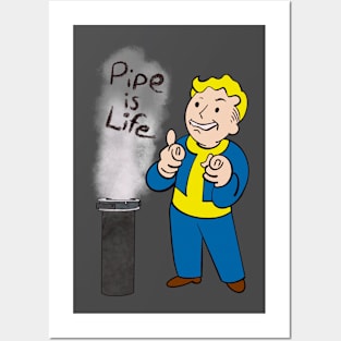 Pipe is life Posters and Art